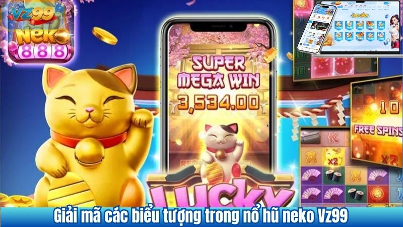 Nổ hũ Neko VZ99 Game slot Đậm Chất Nhật Bản Thưởng Tiền Thật 3 Giải mã các biểu tượng trong nổ hũ neko Vz99