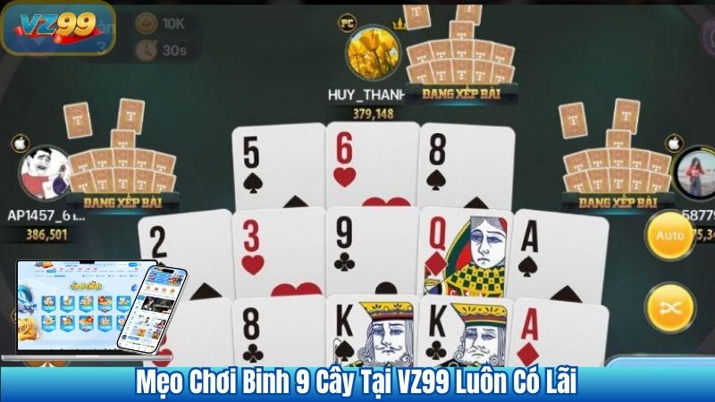 Mẹo Chơi Binh 9 Cây Tại VZ99 Luôn Có Lãi