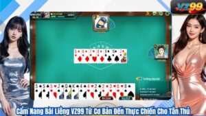 Cẩm Nang Bài Liêng VZ99 Từ Cơ Bản Đến Thực Chiến Cho Tân Thủ