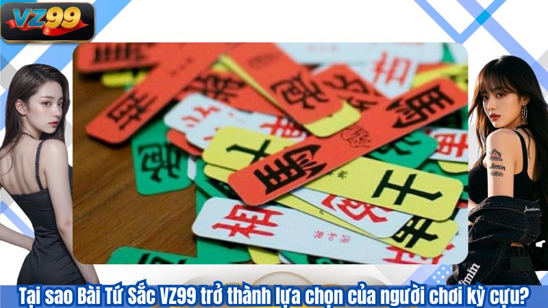 Bài Tứ Sắc VZ99 - Trò Chơi Chiến Thuật Đậm Chất Cổ Điển Việt 3 Tại sao Bài Tứ Sắc VZ99 trở thành lựa chọn của người chơi kỳ cựu?