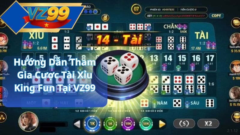 Hướng Dẫn Tham Gia Cược Tài Xỉu King Fun Tại VZ99